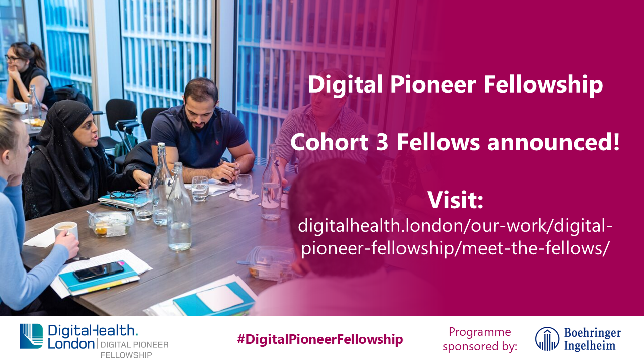 Digital Pioneer Fellowship Cohort 3 Fellows announced! Visit: digitalhealth.london/our-work/digital-pioneer-fellowship/meet-the-fellows/