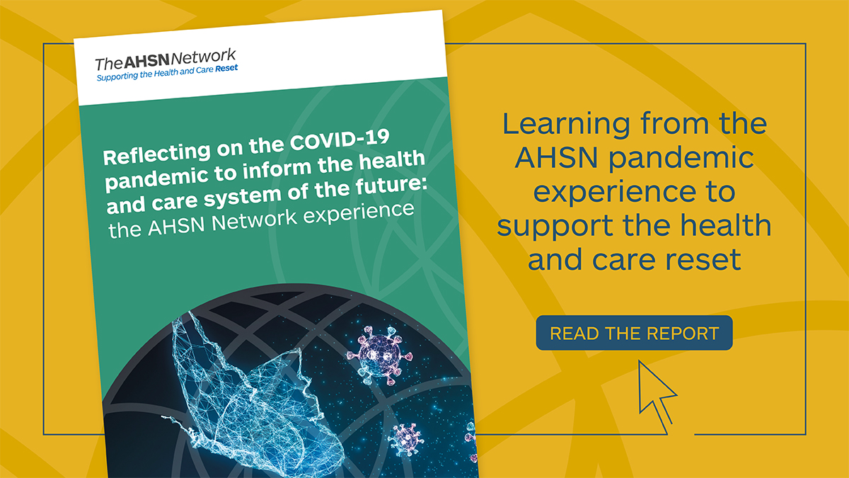 Reflecting on the COVID-19 pandemic to inform the health and care system of the future: the AHSN Network experience