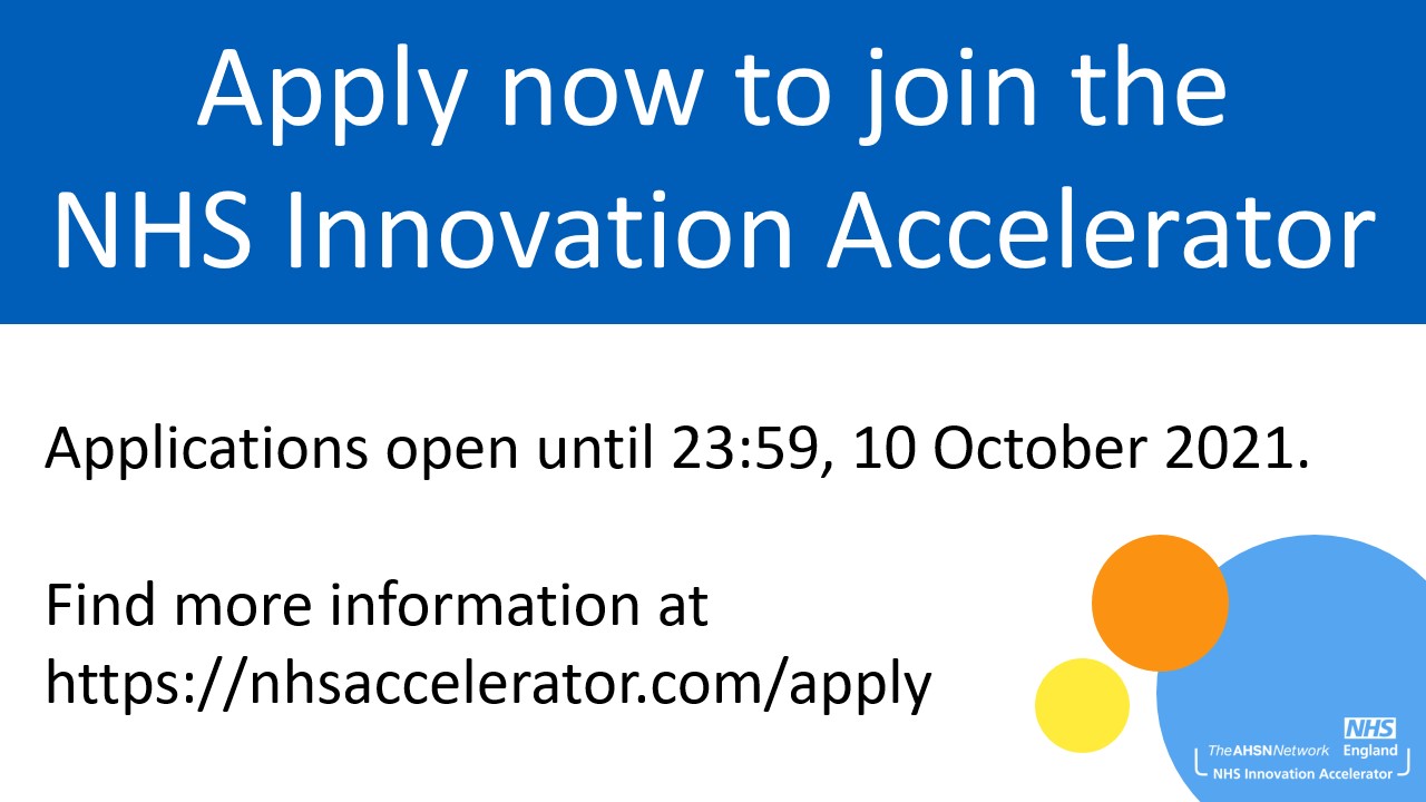 Apply now to join The NHS Innovation Accelerator. Applications open until 23:59, 10 October 2021. Find out more information at https://nhsaccelerator.com/apply