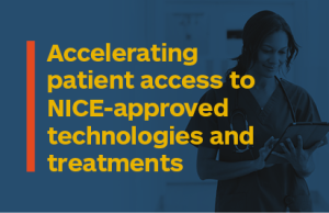 Coloured block with text. Text reads: Accelerating patient access to NICE-approved technologies and treatments